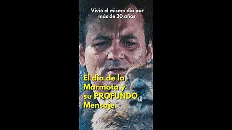 El día de la marmota y su PROFUNDO mensaje