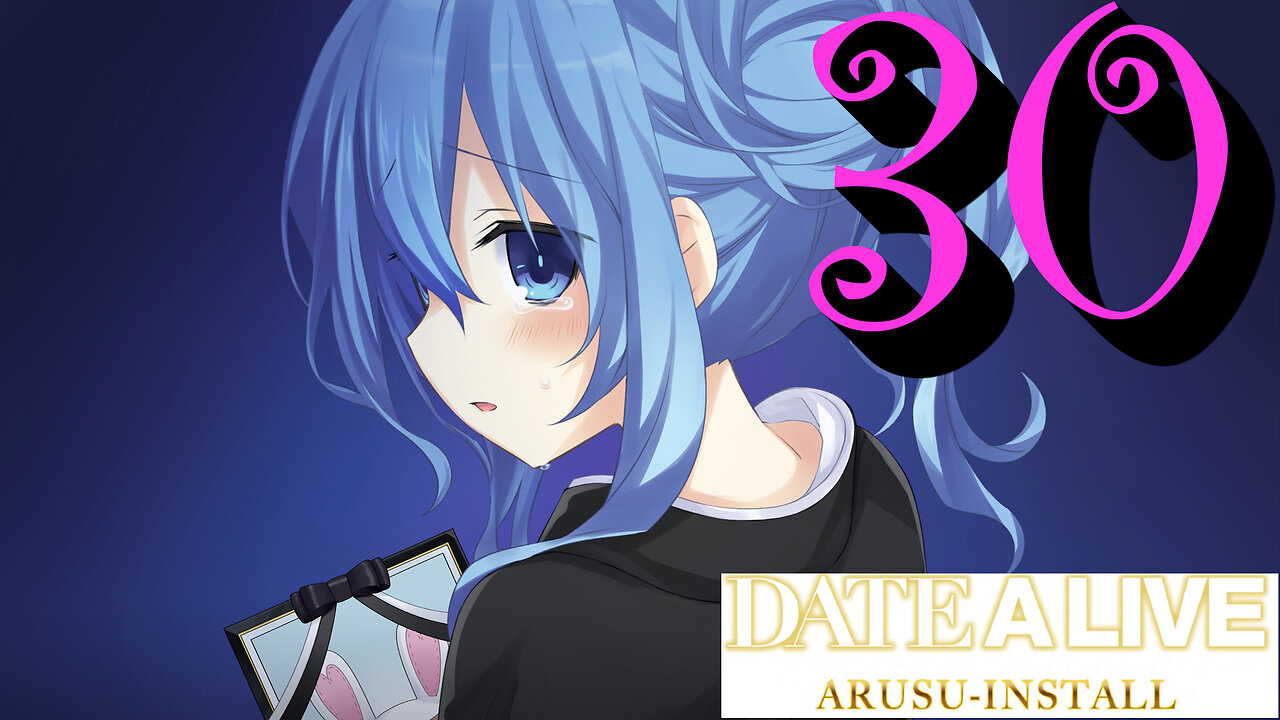 Let's Play Date A Live: Arusu Install [30] Yoshinon's Funeral