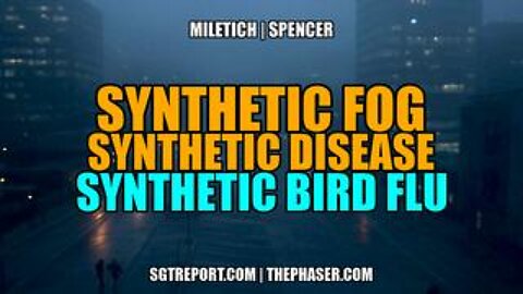 Synthetic Fog, Disease & Bird Flu -- Pat Miletich | William Spencer