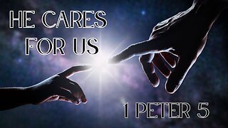 He Cares for Us - Pastor Jeremy Stout