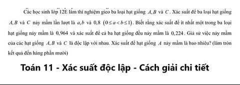 Các học sinh lớp 12E làm thí nghiệm gieo ba loại hạt giống A, B và C. Xác suất để ba loại
