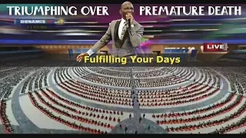 TRIUMPHING OVER PREMATURE DEATH - Fulfilling Your Days - Dr Pastor Paul Enenche