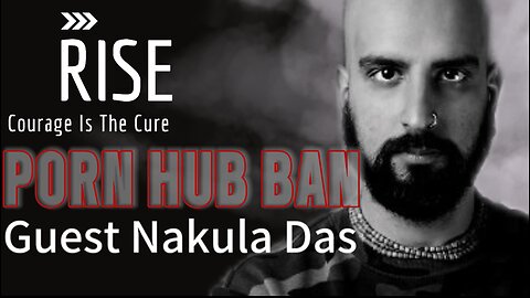 RISE Ep. 12 PORN HUB BAN with Nakula Das