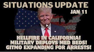 Situation Update- Hellfire in California! Military Deploys Med Beds! GITMO Expanding for Arrests!