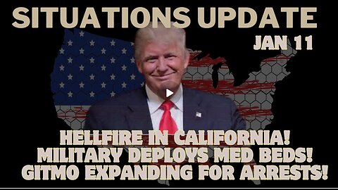 Situation Update- Hellfire in California! Military Deploys Med Beds! GITMO Expanding for Arrests!