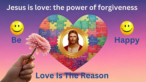 The power of forgiveness: understanding its role in loving others.