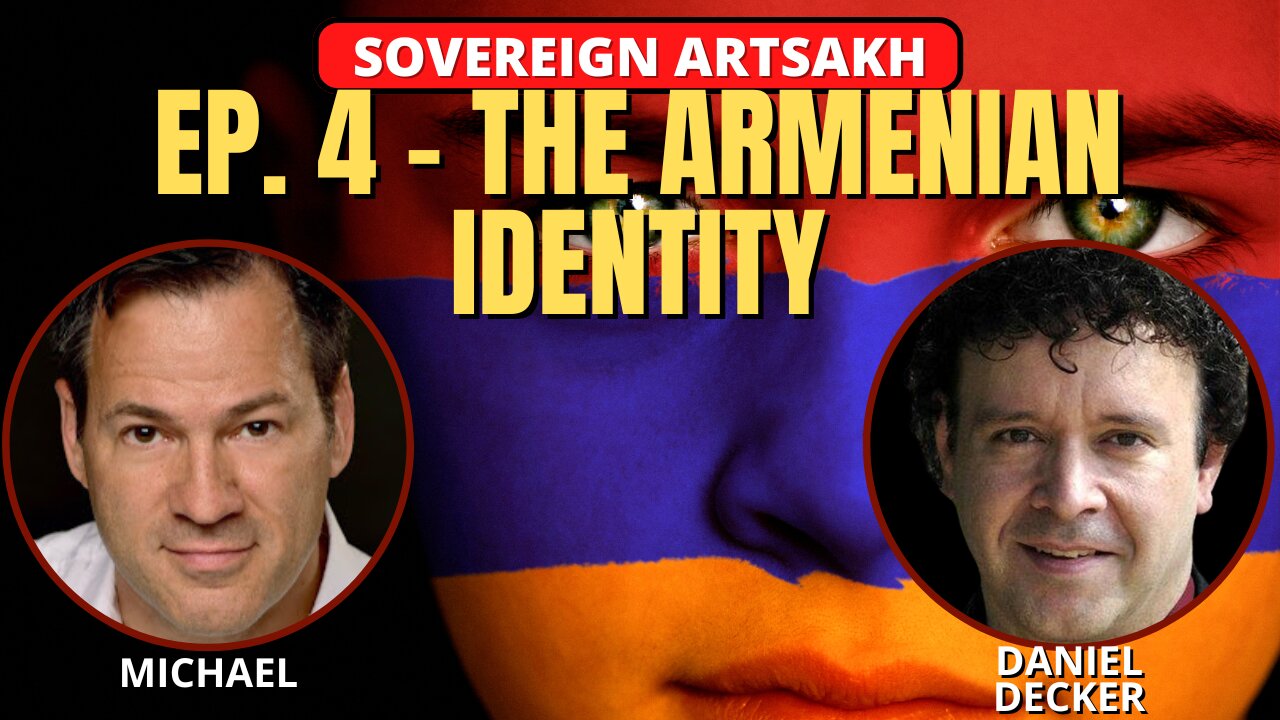 Sovereign Artsakh? Ep 4 - The Armenian Identity