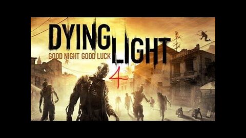 Volatiles are Scary! Dying Light part 4