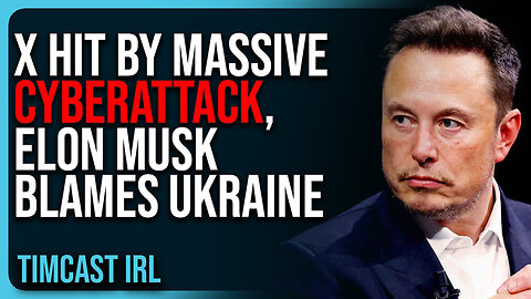 X Hit By MASSIVE Cyberattack, Elon Musk BLAMES Ukraine