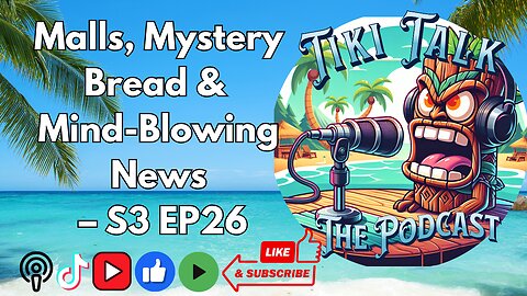 Malls, Mystery Bread & Mind-Blowing News – S3 EP26