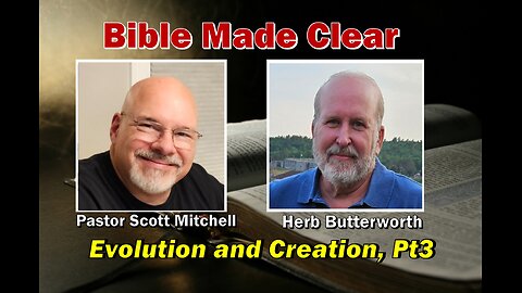 Evolution and Creation, Pt3 (Scott and Herb)