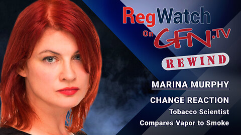 CHANGE REACTION | Tobacco Scientist Compares Vapor to Smoke | RegWatch Rewind