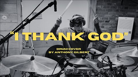 "I Thank God" Drum Cover - Anthony Gilbert