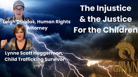 Lynne & Leigh Dundas: The Injustice & the Justice for the Children
