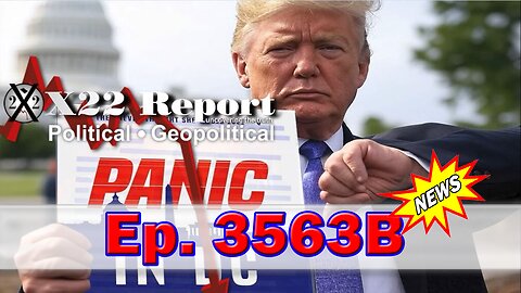 X22 Report Episode #3563B - Trump Attending Super Bowl? Sum Of All Fears, Panic In DC