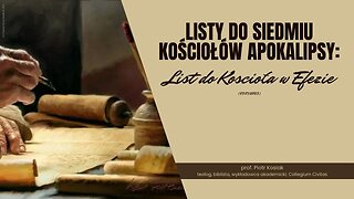 Listy do siedmiu Kościołów Apokalipsy: List do Kościoła w Efezie (05.03.2025)