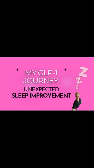 MY GLP-1 JOURNEY: THE SLEEP IMPROVEMENT I WASN'T EXPECTING