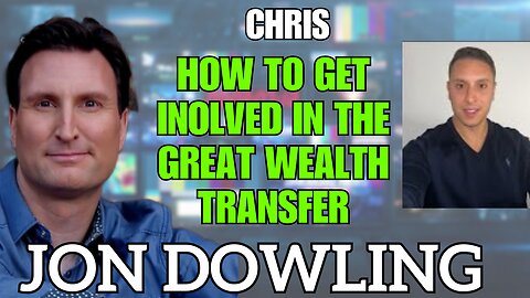 How To Get Involved In The Great Wealth Transfer - Jon Dowling & Chris