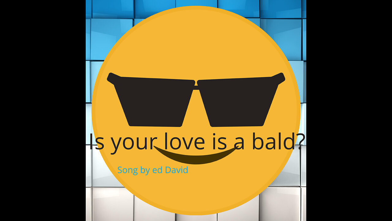 Is your love is a bald?