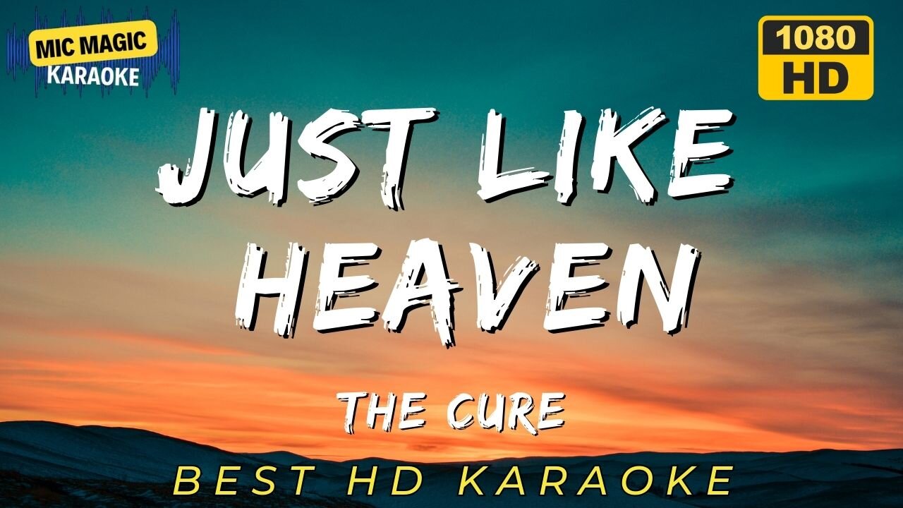 JUST LIKE HEAVEN - THE CURE (BEST HD KARAOKE VERSION)