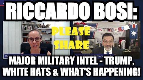 RICCARDO BOSI: Major Military Intel - Trump, White Hats & What's Happening! PLEASE SHARE