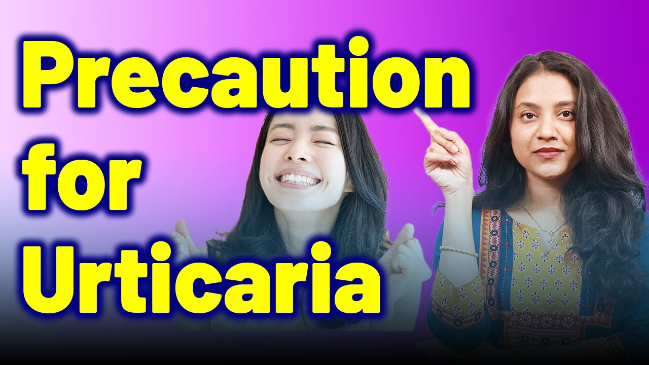 Precautions for Precautions for Urticaria, Nettle rash, Hives, Wheals.| Treatment Cure | SkinAllergy