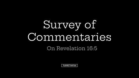 Survey of Commentaries on Revelation 16:5 (part 2)