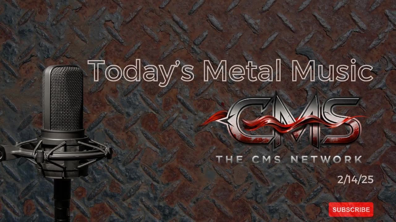 CMSN's Metal Music Today!! 2/14/25