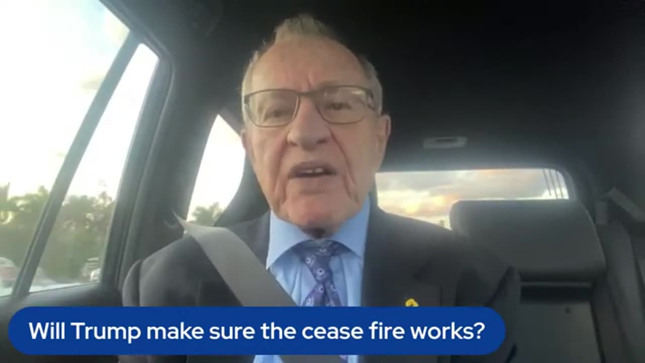 Alan Dershowitz: Will Trump make sure the cease fire works-