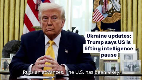 Ukraine updates: Trump says US is lifting intelligence pause