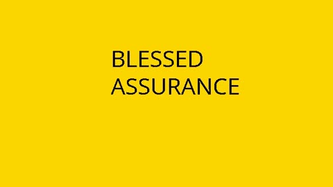 BLESSED ASSURANCE