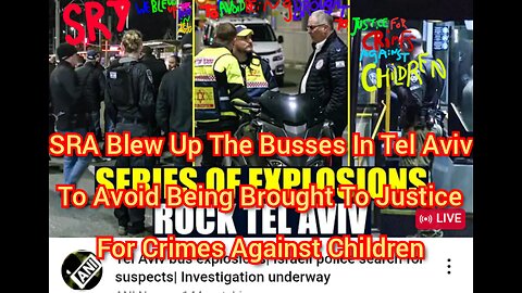 SRA Blew Up The Busses In Tel Aviv To Avoid Being Brought To Justice For Crimes Against Children