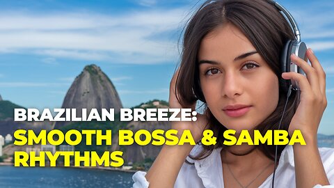 Chill Brazil: Relaxing Samba & Bossa Nova