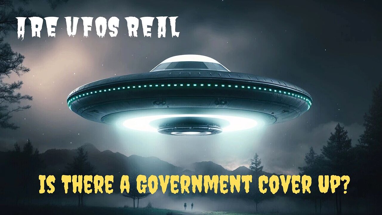 Are UFOs Real, Is There a Government Cover Up?