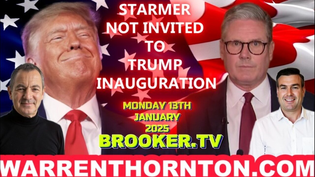 STARMER NOT INVITED TO TRUMP INAUGURATION WITH WARREN THORNTON & PAUL BROOKER