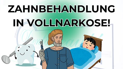 Zahnbehandlung in Vollnarkose!