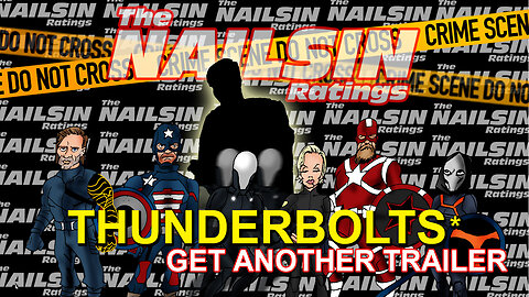 The Nailsin Ratings: The Thunderbolts Get Another Trailer