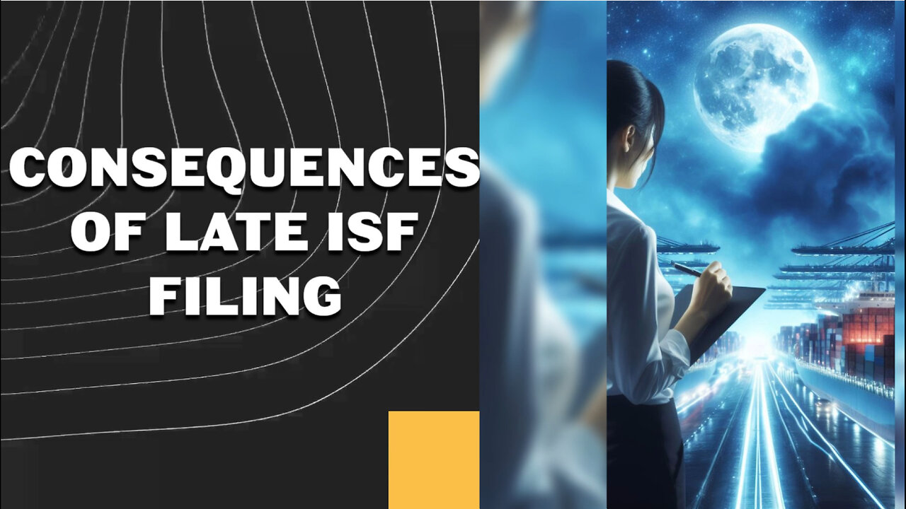 Late ISF Filing: Penalties and Delays Await