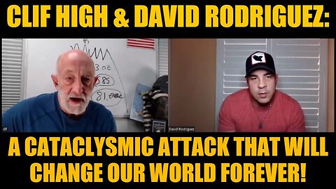 Clif High & David Rodriguez: A Cataclysmic Attack That Will Change Our World Forever!