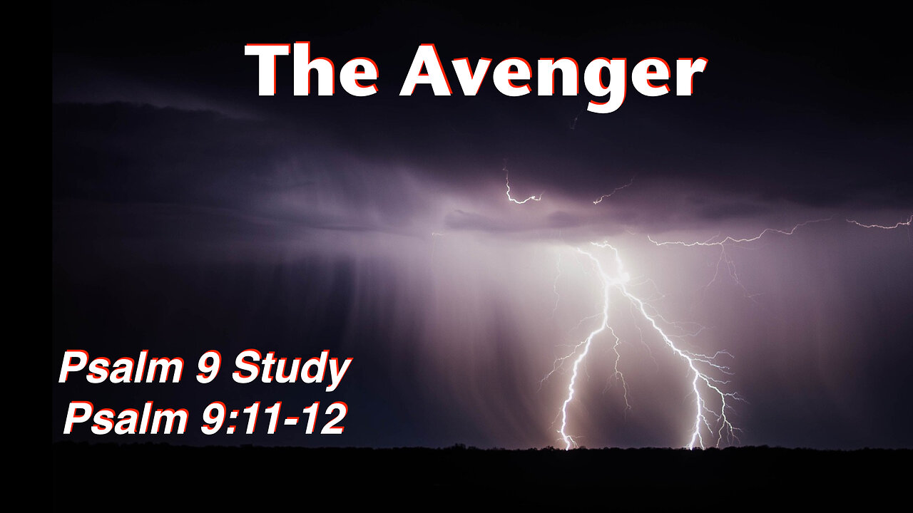 Psalm 9, Part 5: The Avenger