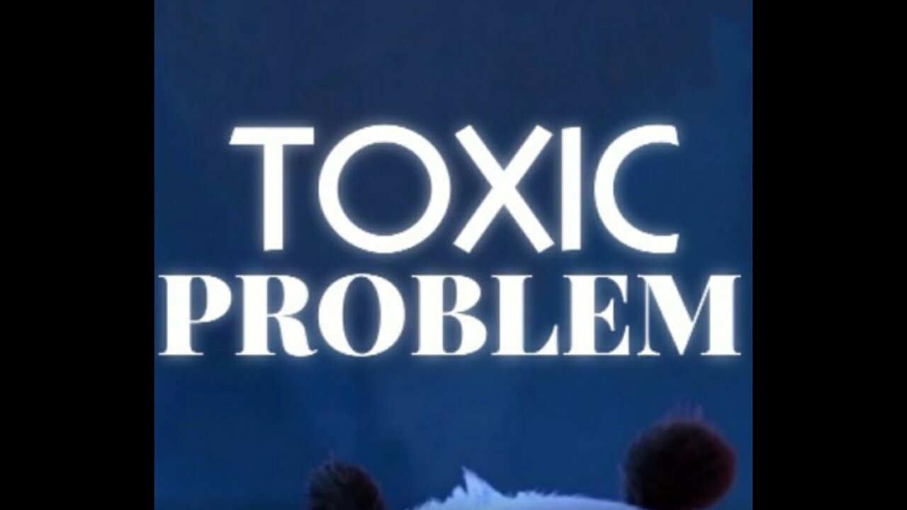 TOXIC problem 😔