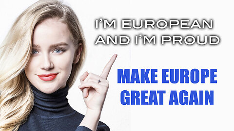 Eva Vlaardingerbroek: I'm European and I'm Proud - MAKE EUROPE GREAT AGAIN!