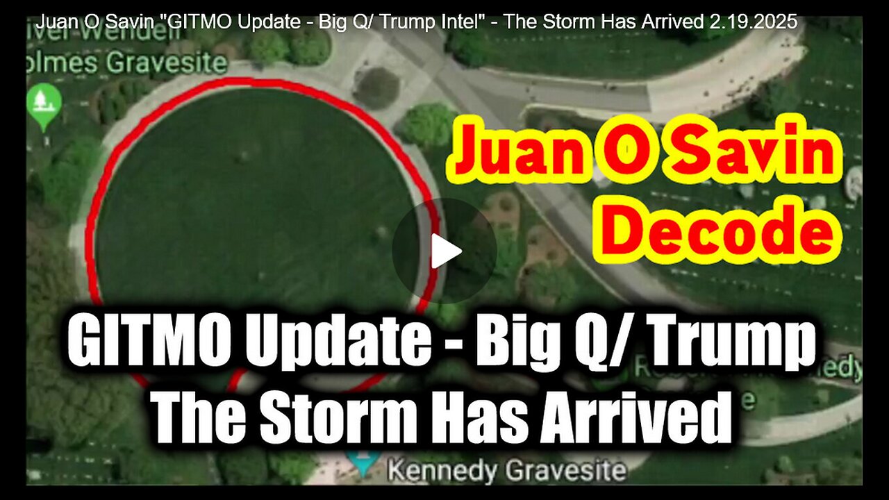 Juan O Savin "GITMO Update - Big Q/ Trump Intel" - The Storm Has Arrived 2.19.25