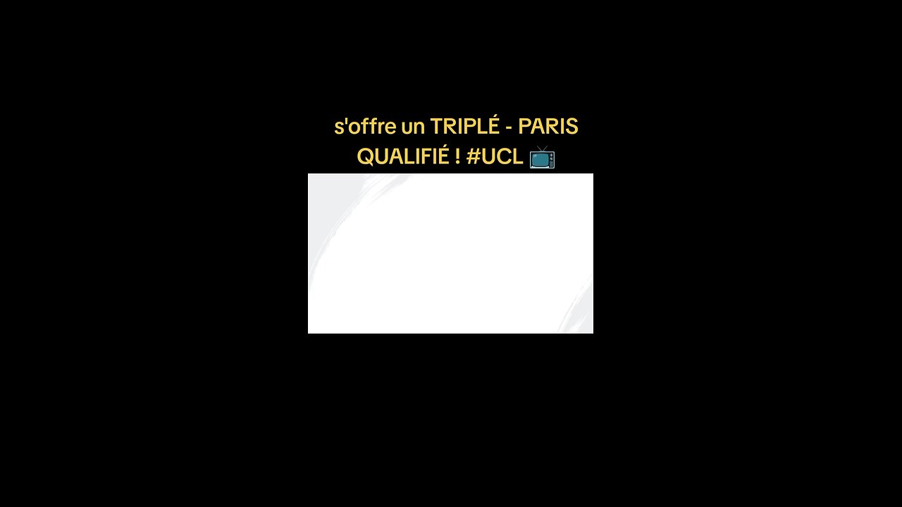 s'offre un TRIPLÉ - PARIS QUALIFIÉ ! #UCL 📺