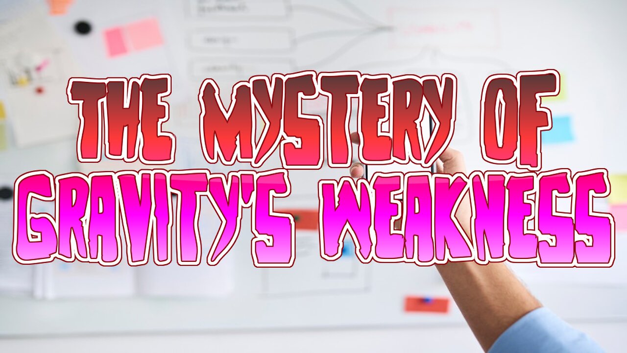 The Mystery Of Gravity's Weakness