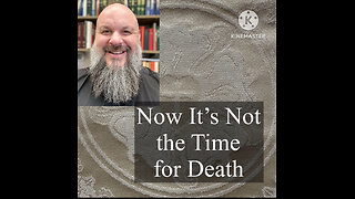 2025.01.05 – Now Is Not the Time for Death