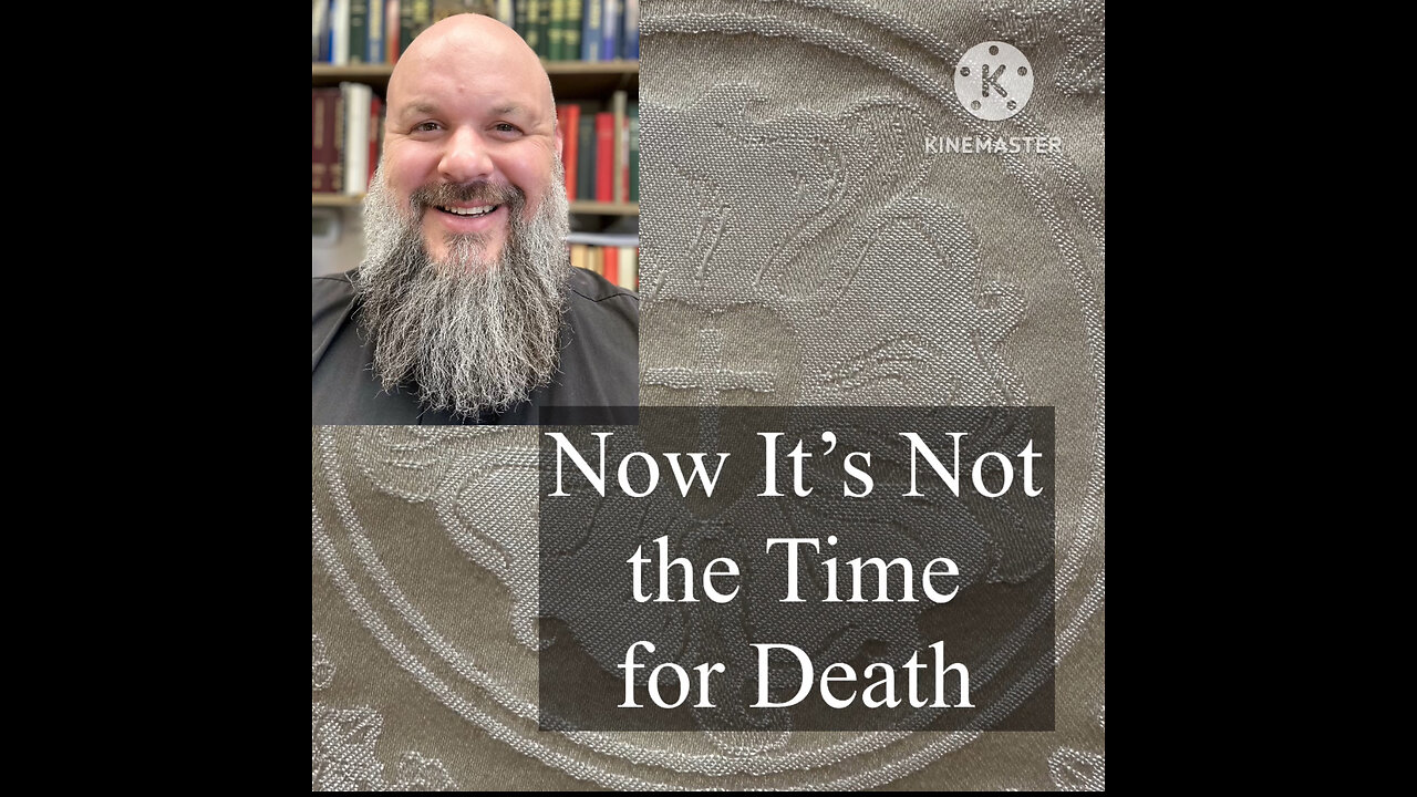 2025.01.05 – Now Is Not the Time for Death