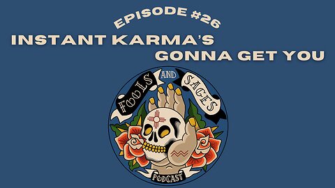 Episode #26: Instant Karma's Gonna Get You