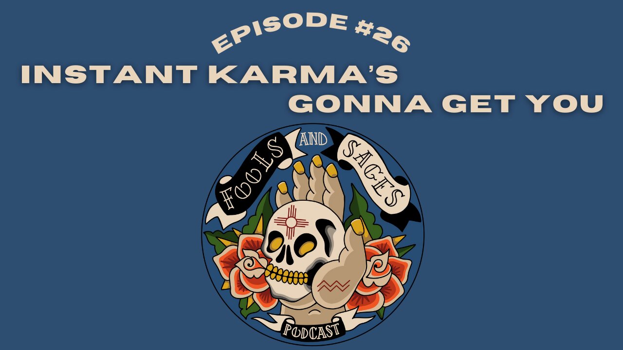 Episode #26: Instant Karma's Gonna Get You