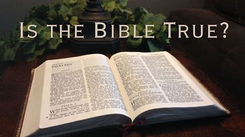 Is the Bible True? | Lesson One